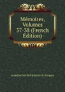 Memoires, Volumes 37-38 (French Edition) - Académie Des Bell Sciences Et D'Angers