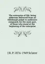 The enterprise of life: being addresses delivered from an Edinburgh pulpit to audiences composed, for the most part, of those who stand at the beginning of the enterprise - J R. P. 1876-1949 Sclater