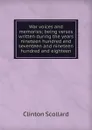 War voices and memories; being verses written during the years nineteen hundred and seventeen and nineteen hundred and eighteen - Clinton Scollard