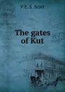 The gates of Kut - P E. S. Scott