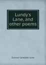 Lundy.s Lane, and other poems - Duncan Campbell Scott