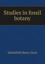 Studies in fossil botany - Dukinfield Henry Scott
