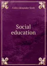 Social education - Colin Alexander Scott