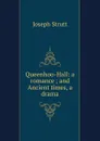 Queenhoo-Hall: a romance ; and Ancient times, a drama - Joseph Strutt