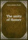 The unity of Homer - John Adams Scott