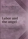 Labor and the angel - Duncan Campbell Scott