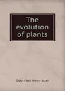 The evolution of plants - Dukinfield Henry Scott