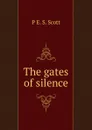 The gates of silence - P E. S. Scott