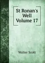 St Ronan.s Well Volume 17 - Scott Walter