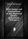 Prize Essays and Transactions of the Highland Society of Scotland, Volume 8 - Henry Mackenzie