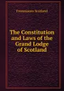 The Constitution and Laws of the Grand Lodge of Scotland - Freemasons Scotland