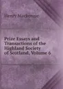 Prize Essays and Transactions of the Highland Society of Scotland, Volume 6 - Henry Mackenzie