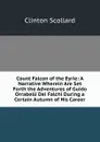 Count Falcon of the Eyrie: A Narrative Wherein Are Set Forth the Adventures of Guido Orrabelli Dei Falchi During a Certain Autumn of His Career - Clinton Scollard