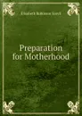 Preparation for Motherhood - Elisabeth Robinson Scovil