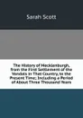 The History of Mecklenburgh, from the First Settlement of the Vandals in That Country, to the Present Time; Including a Period of About Three Thousand Years - Sarah Scott