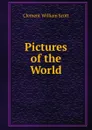 Pictures of the World - Clement William Scott