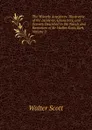 The Waverly Anecdotes: Illustrative of the Incidents, Characters, and Scenery Described in the Novels and Romances of Sir Walter Scott, Bart, Volume 2 - Scott Walter