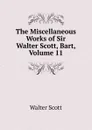 The Miscellaneous Works of Sir Walter Scott, Bart, Volume 11 - Scott Walter