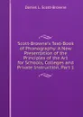 Scott-Browne.s Text-Book of Phonography: A New Presentation of the Principles of the Art for Schools, Colleges and Private Instruction, Part 1 - Daniel L. Scott-Browne