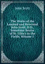 The Works of the Learned and Reverend John Scott, D.D., Sometime Rector of St. Giles.s in the Fields, Volume 5 - John Scott