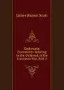 Diplomatic Documents Relating to the Outbreak of the European War, Part 1 - James Brown Scott