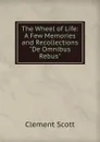 The Wheel of Life: A Few Memories and Recollections 
