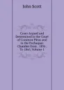 Cases Argued and Determined in the Court of Common Pleas and in the Exchequer Chamber from . 1856 . To 1865, Volume 1 - John Scott