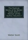 The Poetical Works of Sir Walter Scott: With a Memoir of the Author, Volume 2 - Scott Walter