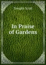 In Praise of Gardens - Scott Temple