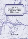The New Statistical Account of Scotland: Banff. Elgin, Nairn - Scotland