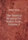 The Poetical Works of Sir Walter Scott, Volume 5 - Scott Walter