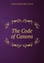 The Code of Canons - Canons Scotland Episc. Church