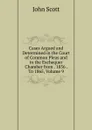 Cases Argued and Determined in the Court of Common Pleas and in the Exchequer Chamber from . 1856 . To 1865, Volume 9 - John Scott