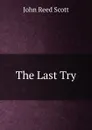 The Last Try - John Reed Scott