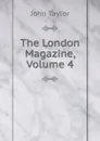 The London Magazine, Volume 4 - Taylor John