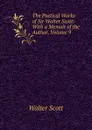 The Poetical Works of Sir Walter Scott: With a Memoir of the Author, Volume 9 - Scott Walter