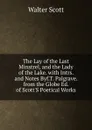 The Lay of the Last Minstrel, and the Lady of the Lake. with Intrs. and Notes Byf.T. Palgrave. from the Globe Ed. of Scott.S Poetical Works - Scott Walter