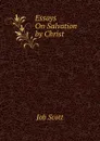 Essays On Salvation by Christ - Job Scott