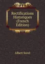 Rectifications Historiques (French Edition) - Albert Sorel