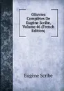 OEuvres Completes De Eugene Scribe, Volume 46 (French Edition) - Eugène Scribe