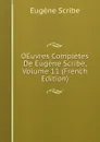 OEuvres Completes De Eugene Scribe, Volume 11 (French Edition) - Eugène Scribe