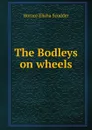 The Bodleys on wheels - Scudder Horace Elisha