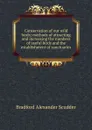 Conservation of our wild birds; methods of attracting and increasing the numbers of useful birds and the establishment of sanctuaries - Bradford Alexander Scudder