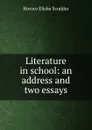Literature in school: an address and two essays - Scudder Horace Elisha