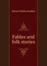 Fables and folk stories - Scudder Horace Elisha