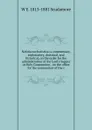 Notitia eucharistica; a commentary, explanatory, doctrinal, and historical, on the order for the administration of the Lord.s Supper or Holy Communion . on the office for the communion of the s - W E. 1813-1881 Scudamore