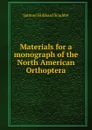 Materials for a monograph of the North American Orthoptera - Samuel Hubbard Scudder