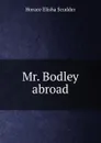 Mr. Bodley abroad - Scudder Horace Elisha