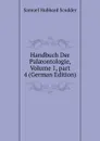 Handbuch Der Palaeontologie, Volume 1,.part 4 (German Edition) - Samuel Hubbard Scudder