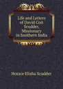 Life and Letters of David Coit Scudder, Missionary in Southern India - Scudder Horace Elisha